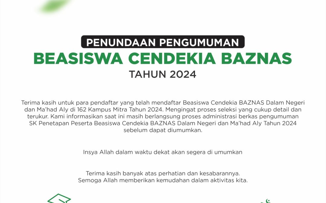 PENUNDAAN PENGUMUMAN HASIL SELEKSI BEASISWA CENDEKIA BAZNAS (BCB) TAHUN 2024